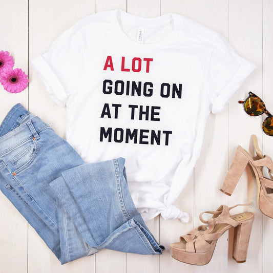 A Lot Going On at the Moment White T-shirt