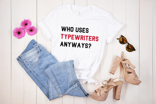 Who Uses Typewriters Anyways? White T-shirt